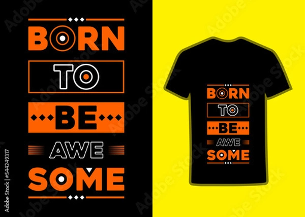 Obraz Born to be awesome inspirational typography quotes, Tshirt design for print.