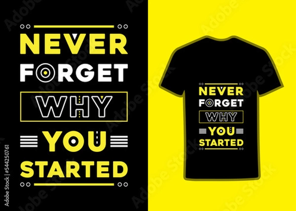 Obraz Never forget why you started Typography Tshirt design template, Text Tshirt with motivational and inspirational quotes.
