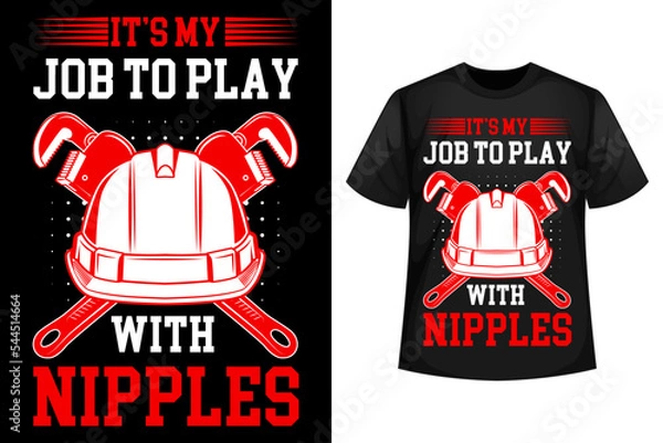 Fototapeta It's my job to play with nipples - Plumber t-shirt design template
