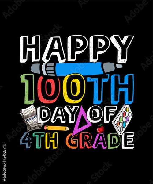 Fototapeta 100 Days Of School T-shirt Design Happy 100th Day of 4th Grade
