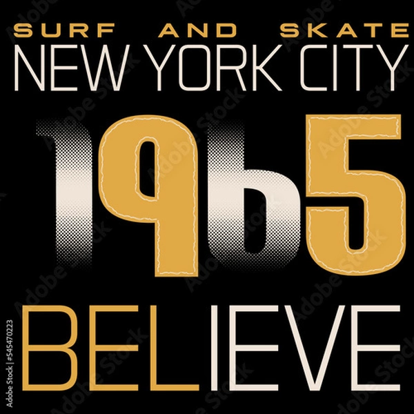 Fototapeta New York City 1965 Text Believe, vector Fashion style, Surf and Skate design.