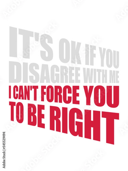 Obraz you disagree with me 