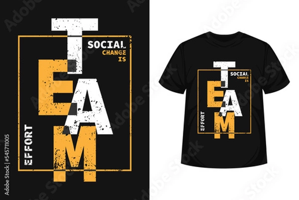 Obraz Team Effort quote typography modern lettering for t-shirt, poster, logo text, print and advertising. inspirational or motivational vector with yellow and white background