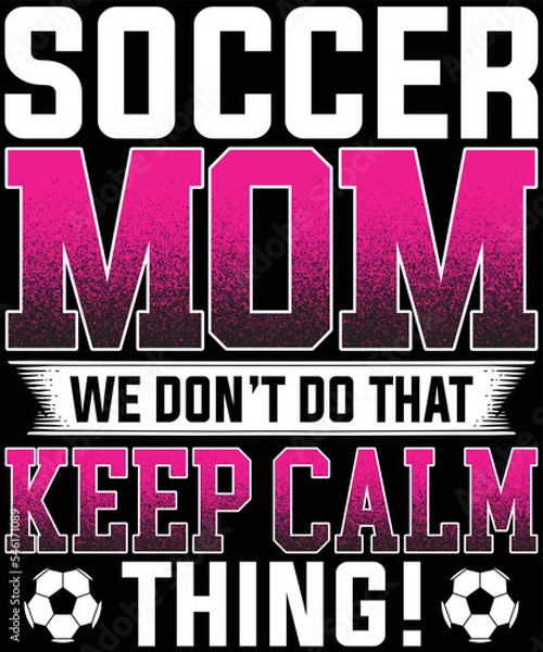 Obraz Soccer Mom we don’t do that keep calm thing t-shirt design.