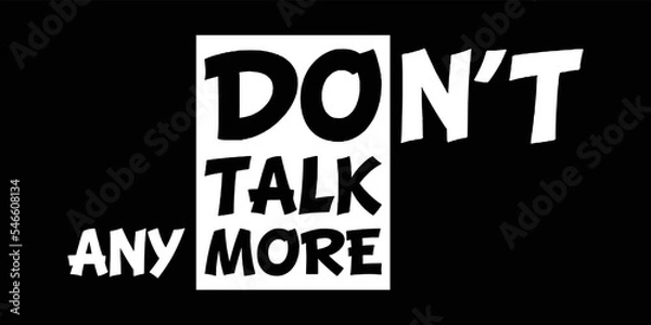 Fototapeta Don't talk anymore or do talk more typography quote
