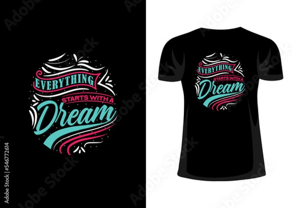 Obraz Everything starts with a dream colorful tshirt design. Typography and lettering design.