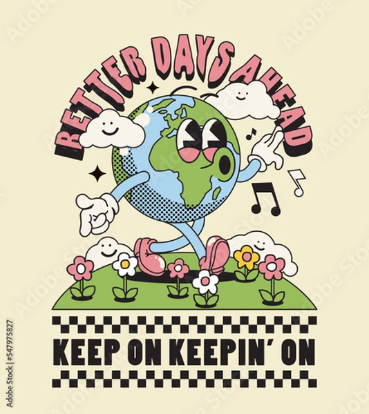 Fototapeta Vintage motivation poster or card design template with walking happy cute Earth planet character mascot with better days ahead caption for t shirt print. Vector illustration