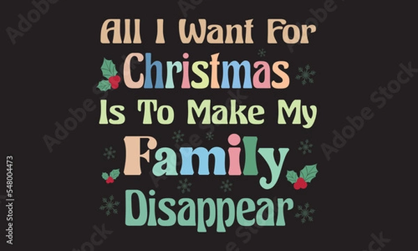 Fototapeta All I Want For Christmas Is To Make My Family Disappear Svg Design