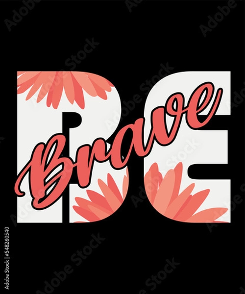 Fototapeta Be brave typography t-shirt design, print template