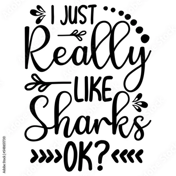 Obraz I Just Really Like Sharks Ok? SVG