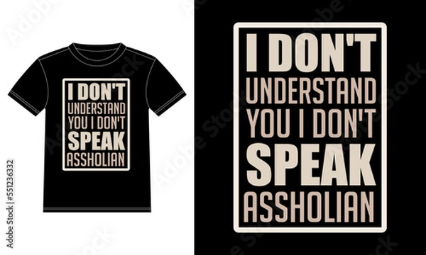 Fototapeta I don't understand you I don't speak assholian typography t-shirt design template, Car Window Sticker, POD, cover, Isolated Black Background
