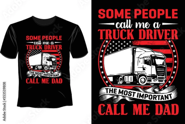 Fototapeta Some prople call me a truck driver the most important call me dad T Shirt Design, Father's Day T Shirt Design