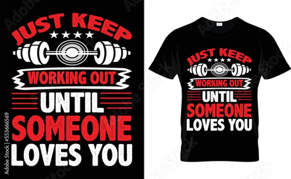 Fototapeta JUST KEEP WORKING OUT UNTIL SOMEONE LOVES YOU typography, WORKING OUT T SHIRT DESIGN