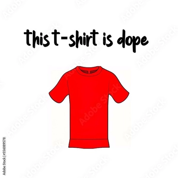 Obraz Text "this t-shirt is dope" with a cartoon red t-shirt isolated on a white background 