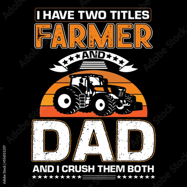 Fototapeta I HAVE TWO TITLES FARMER AND DAD AND I CRUSH THEM BOTH