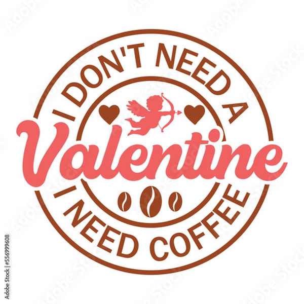 Fototapeta i don't need a valentine i need coffee Valentine's Day Love quote retro wavy groovy typography sublimation SVG on white background