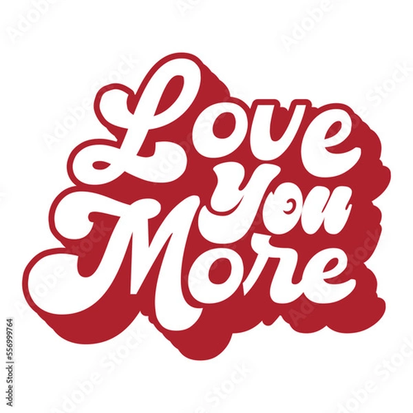 Obraz Love You More Valentine's Day Love quote retro wavy groovy typography sublimation SVG on white background