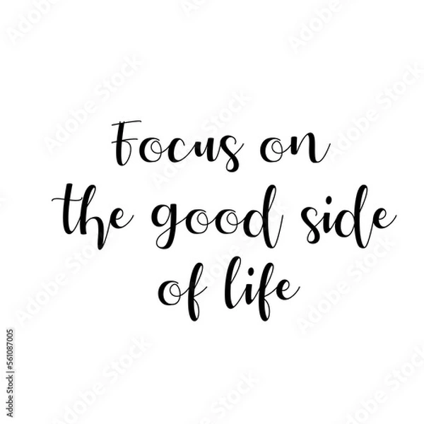 Fototapeta Focus on. the good side. of life