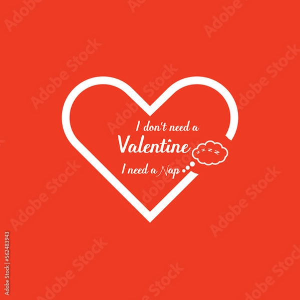 Fototapeta I don't need a valentine I need a nap, Valentine's T Shirt Design Vector