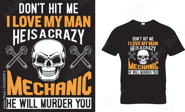 Obraz DON'T HIT ME I LOVE MY MAN HE IS A CRAZY MECHANIC HE WILL MURDER YOU t-shart
