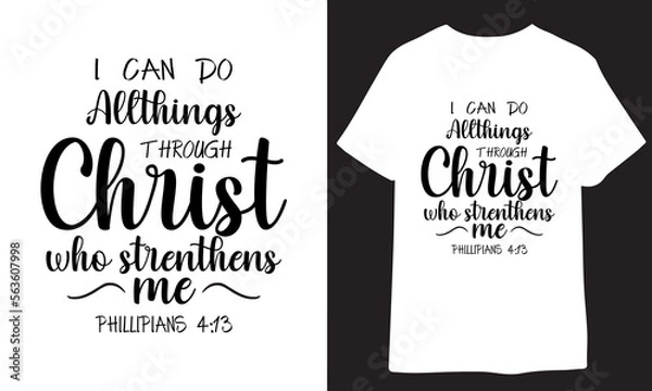 Obraz I can do all things through Christ who strengthens me philippians 4:13 - Bible Verse t shirts design, Hand drawn lettering phrase, Calligraphy t shirt design, Isolated on white background, svg Files f
