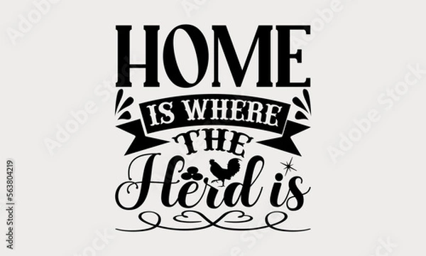 Fototapeta Home Is Where The Herd Is - farm svg design, typography and Calligraphy svg design, t-shirts, bags, posters, cards, for Cutting Machine, Silhouette Cameo and Cricut, Hand written vector svg design,