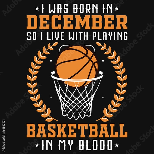 Fototapeta I was born in December so i live with basketball tshirt design 