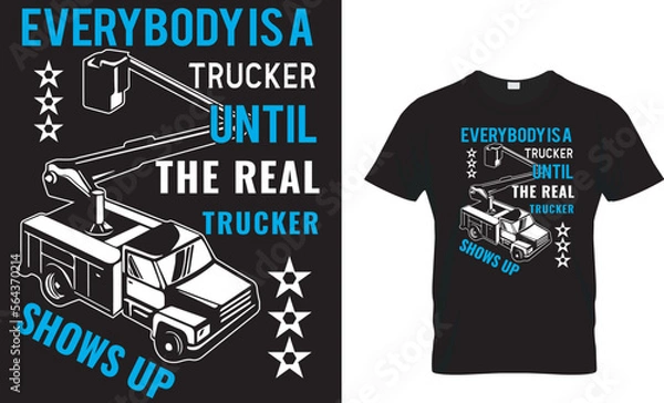Obraz Everybody Is A Trucker Until The Real Trucker Shows Up 