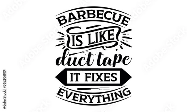 Fototapeta Barbecue Is Like Duct Tape It Fixes Everything - Barbecue svg design, This illustration can be used as a print on t-shirts and bags, stationary or as a poster greeting card template with typography.