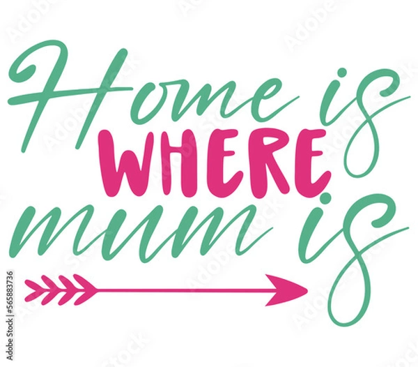 Fototapeta Home is where mum is, Mother's day SVG Bundle, Mother's day T-Shirt Bundle, Mother's day SVG, SVG Design, Mother's day SVG Design