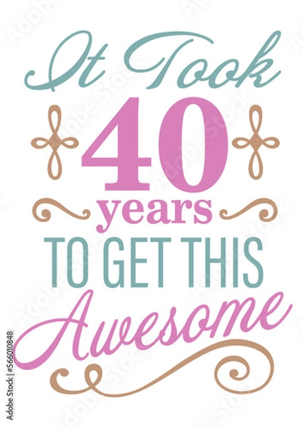 Fototapeta It took 40 years to get this Fabulous.. Birthday clipart. Vector file svg. Blue gold purple color. Isolated on transparent background.