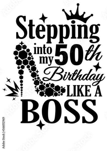 Obraz Stepping into my 50th Birthday like a Boss. High heel shoes, diamonds Vector file svg  Isolated on transparent background.
