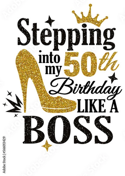 Fototapeta Stepping into my 50th Birthday like a Boss. High heel shoes png file. Gold glitter. Sublimation designs. Isolated on transparent background.