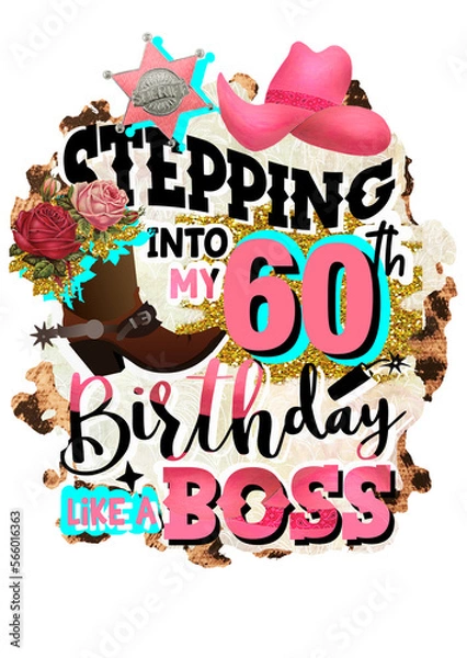 Obraz Stepping into my 60th Birthday like a Boss. Cowboy boots and hat, ranch. Pink blue color. Sublimation designs. Isolated on transparent background.