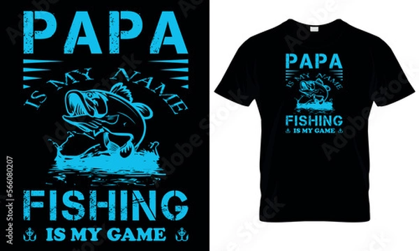 Obraz Papa is my name fishing is my game.Fishing t shirts design.Fishing t shirts design, Vector graphic, typographic poster or t-shirt, poster, label, emblem print.