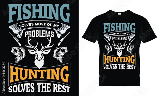 Obraz Fishing Solves Most Of My Problems Hunting Solves The  Rest