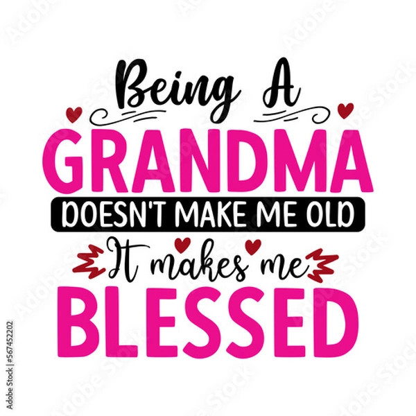 Obraz Being A Grandma Doesn't Make Me Old It Makes Me Blessed