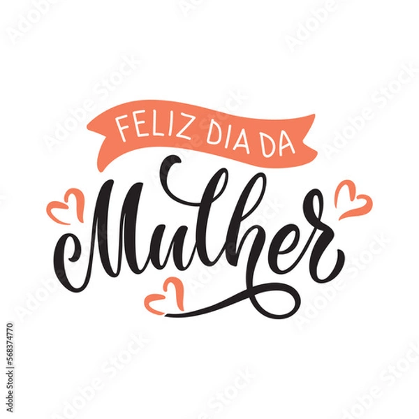 Obraz Feliz Dia Da  Mulher handwritten text (Happy Women's Day in Portuguese). Hand lettering typography, modern brush calligraphy, vector illustration. Design concept for greeting card, banner, poster