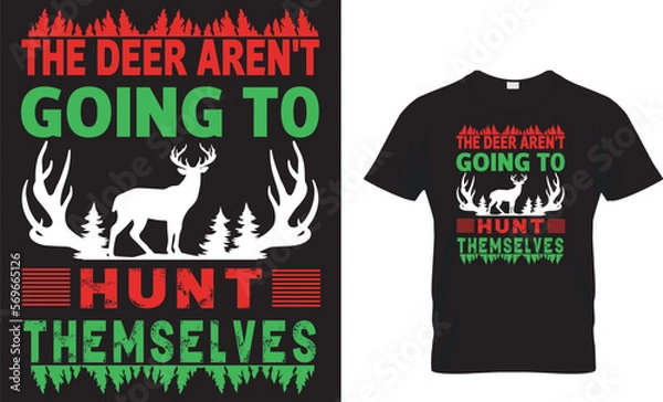 Obraz The Deer Aren't Going To Hunt Themselves ...