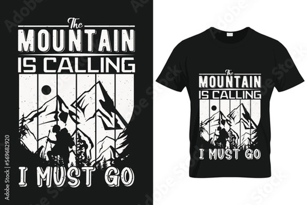 Obraz The mountain is calling i must go | Mountain Hiking Custom T-shirt Template