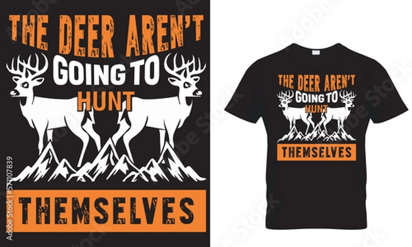 Obraz The Deer Aren't Going To Hunt Themselves ...