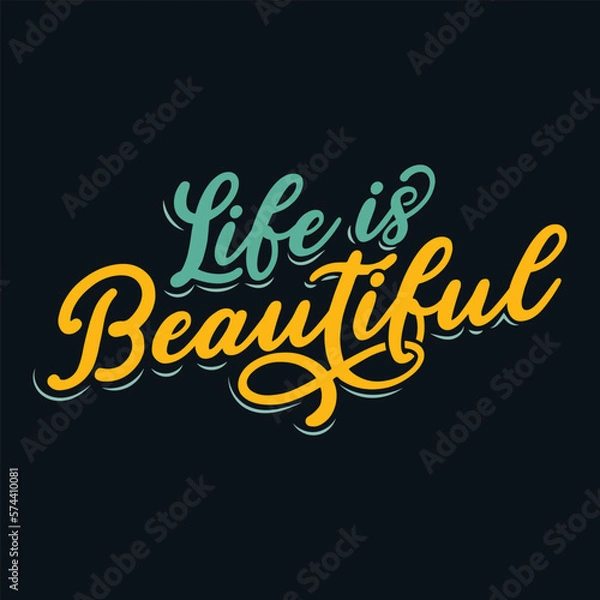 Obraz This uplifting t-shirt design features the inspirational phrase "Life is beautiful" in a stylish and eye-catching typography, perfect for anyone who needs a reminder to appreciate the beauty of life