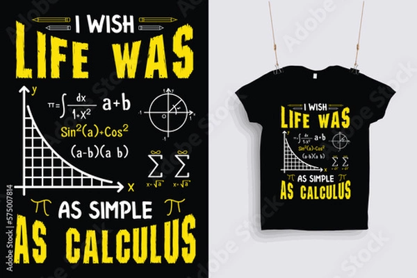 Fototapeta i wish life was as simple as calculus t shirt design .