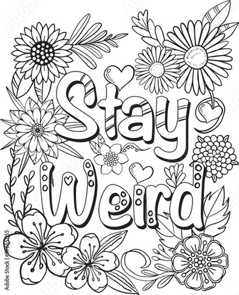 Fototapeta Hand drawn with inspiration word. Stay weird font with flowers frame element for Valentine's day or Greeting Cards. Coloring book for adult and kids. Vector Illustration.
