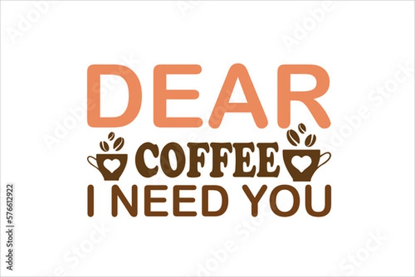 Obraz dear coffee i need you