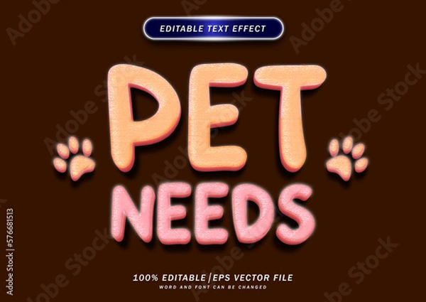 Obraz Cute pet needs text style effect. editable font effect. 3d cartoon vector design.	