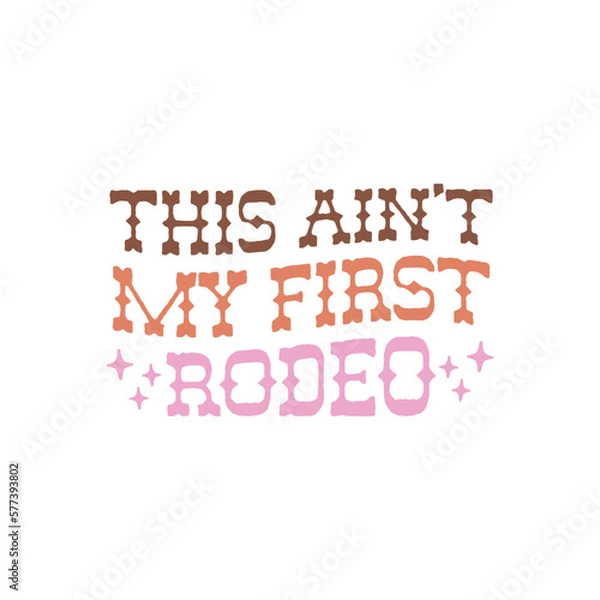 Obraz This Ain't My First Rodeo 