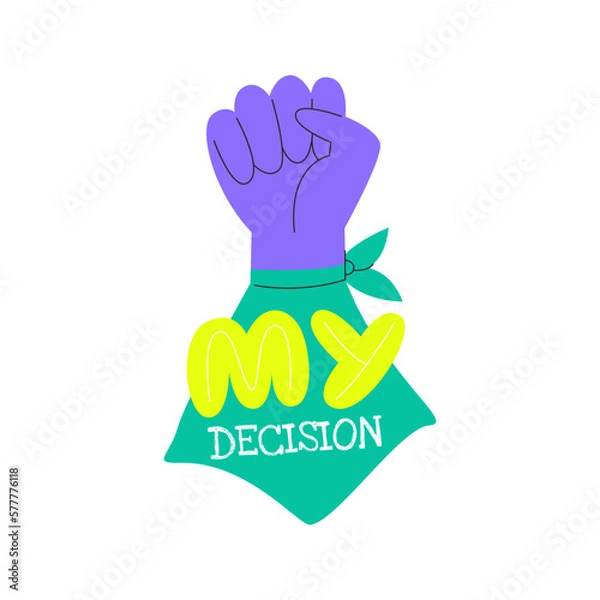 Fototapeta My decision lettering concept. Feminist hand with green scarf. Only women's choice. Female protest symbol with fist up. Healthcare and abortion rights. Hand-drawn flat vector illustration isolated