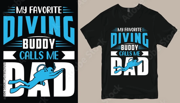 Obraz My favorite diving buddy calls me dad t shirt design .