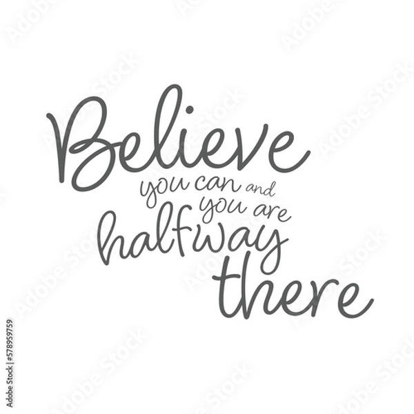 Fototapeta Believe You Can And You Are Halfway There